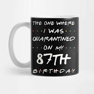 Quarantined On My 87th Birthday Mug